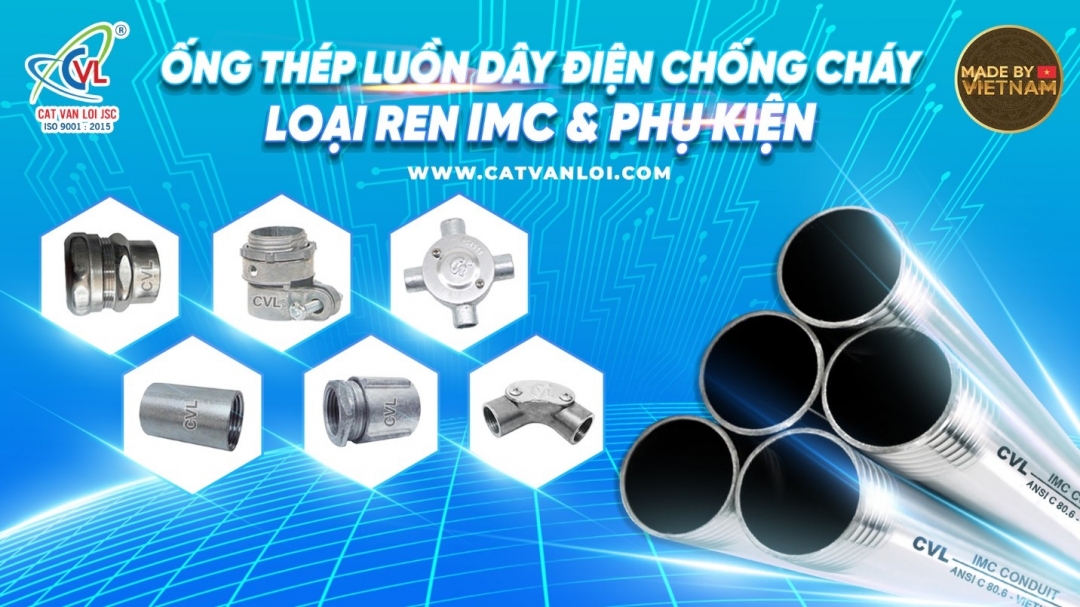 Ống thép luồn dây điện và phụ kiện Cát Vạn Lợi chống cháy lan an toàn cho mọi công trình