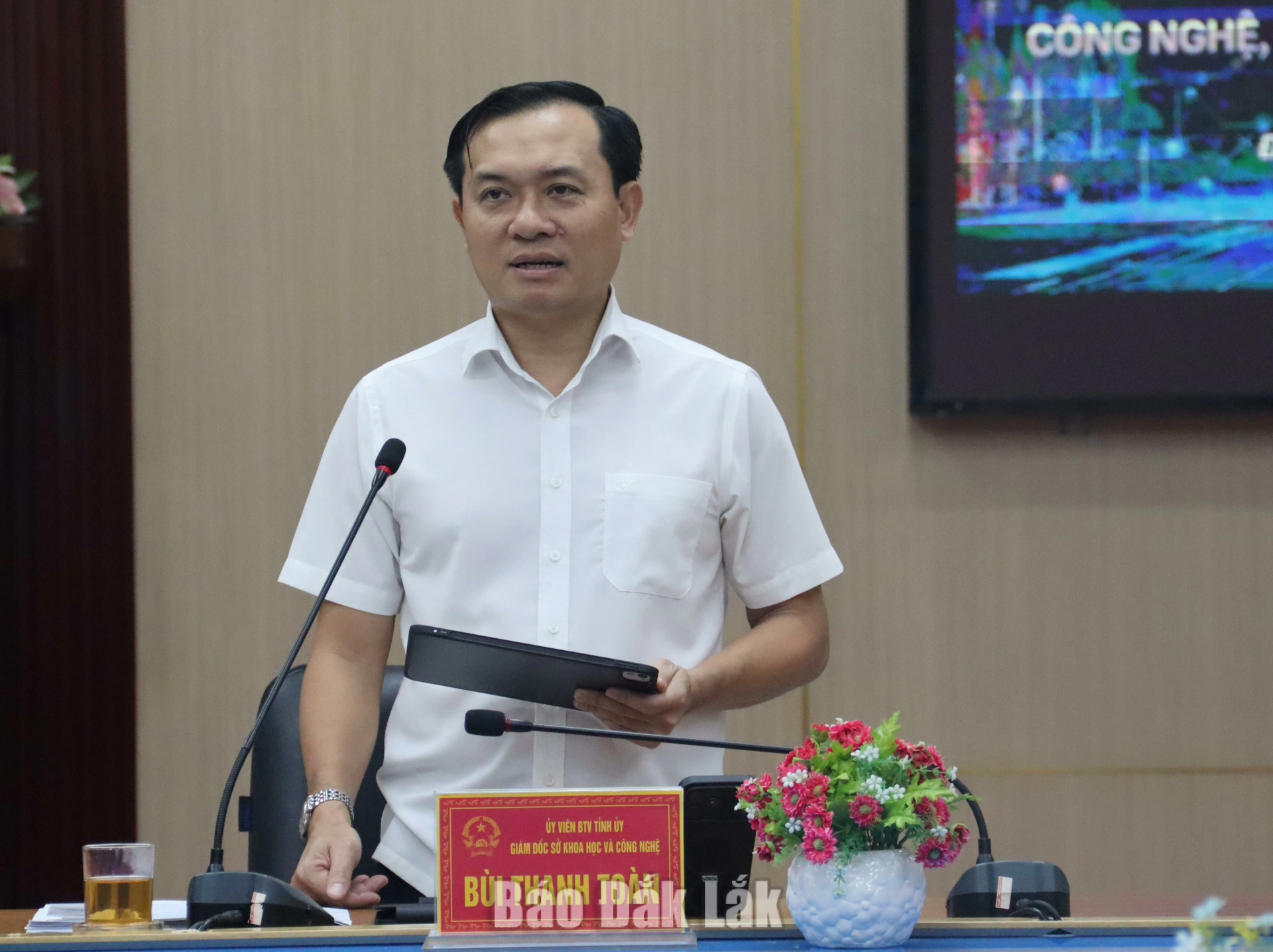 đồng chí Bùi Thanh Toàn, Ủy viên Ban Thường vụ Tỉnh ủy, Giám đốc Sở KH&CN 