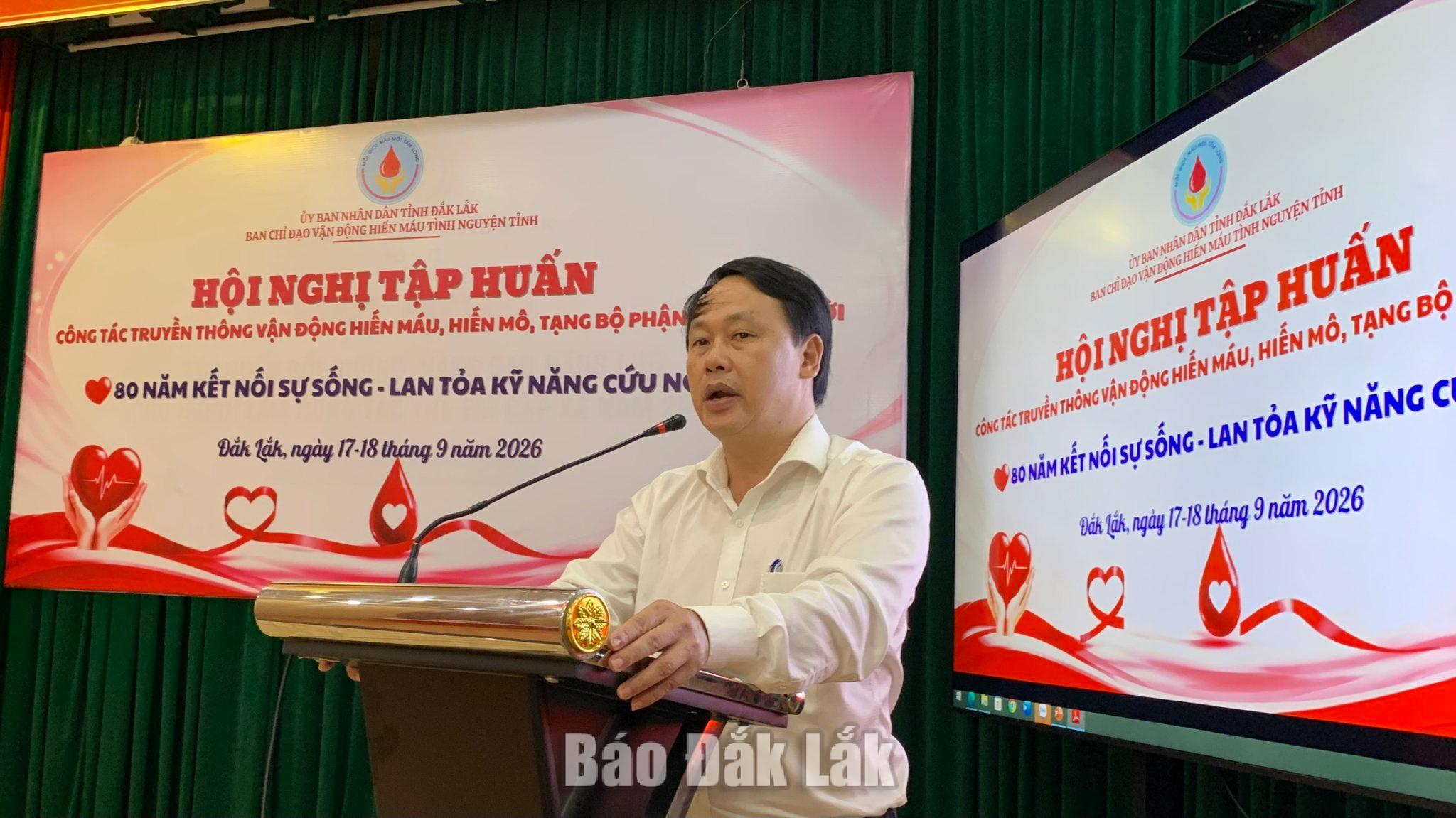 Chủ tịch Hội Chữ thập đỏ tỉnh Đắk Lắk, Phó Trưởng Ban Thường trực Ban chỉ đạo vận động hiến máu tình nguyện tỉnh Nguyễn Đình Nam phát biểu khai mạc lớp tập huấn.