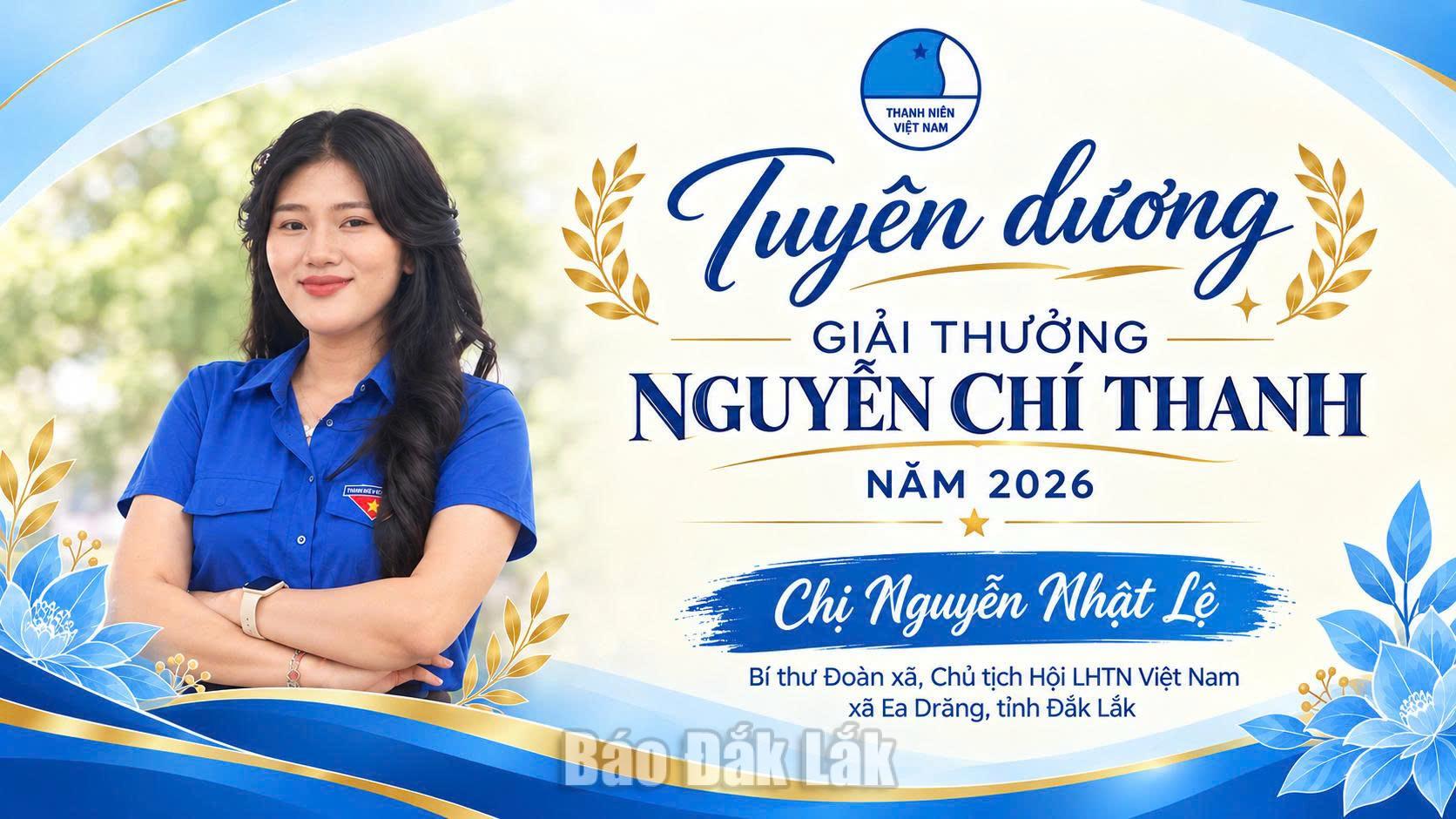 Chị Nguyễn Nhật Lệ, Bí thư Đoàn xã, Chủ tịch Hội LHTN Việt Nam xã Ea Drăng, được trao Giải thưởng Nguyễn Chí Thanh năm 2026.