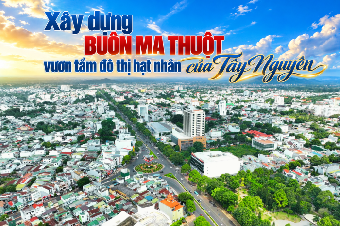 (E-Magazine) Xây dựng Buôn Ma Thuột vươn tầm đô thị hạt nhân của Tây Nguyên