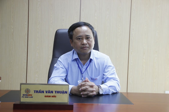 Giám đốc Công ty Điện lực Đắk Lắk Trần Văn Thuận.